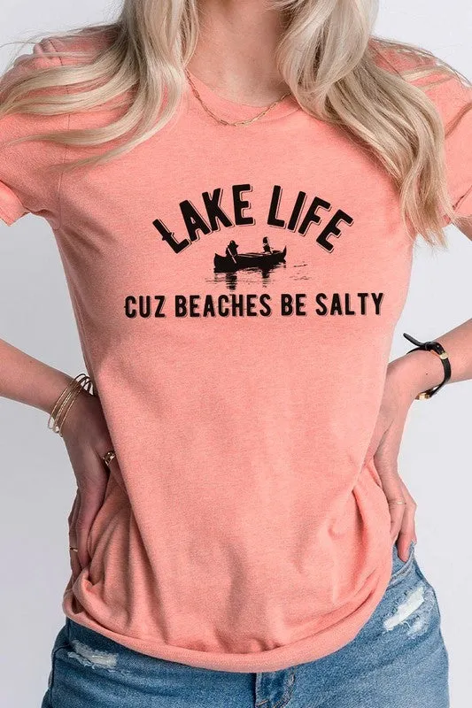 Lake Life Cuz Beaches Be Salty Graphic Tee