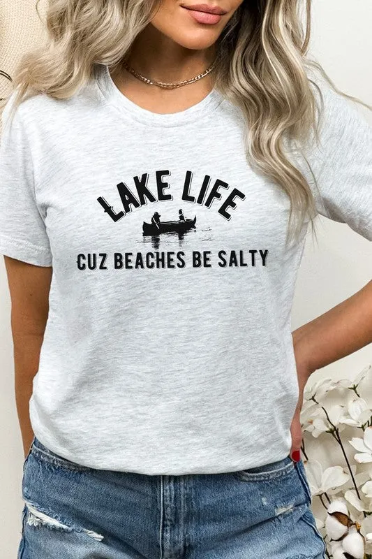 Lake Life Cuz Beaches Be Salty Graphic Tee