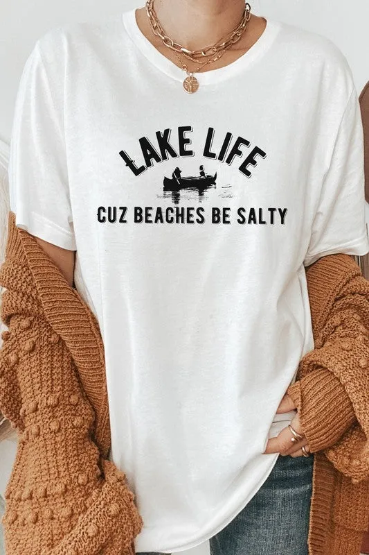 Lake Life Cuz Beaches Be Salty Graphic Tee