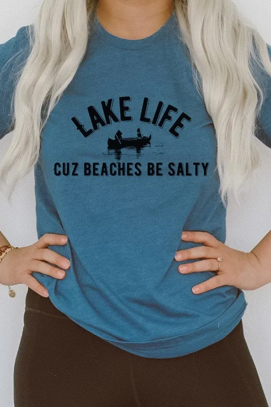 Lake Life Cuz Beaches Be Salty Graphic Tee