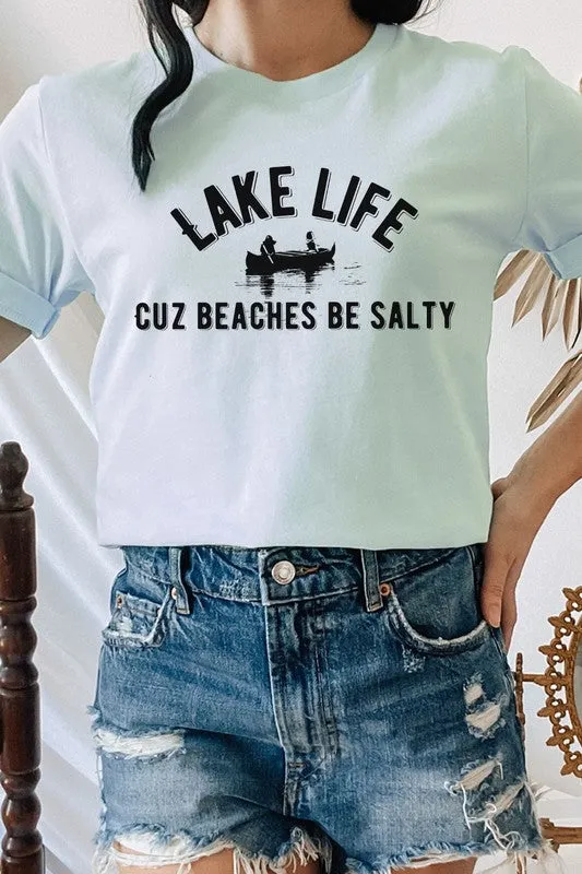 Lake Life Cuz Beaches Be Salty Graphic Tee