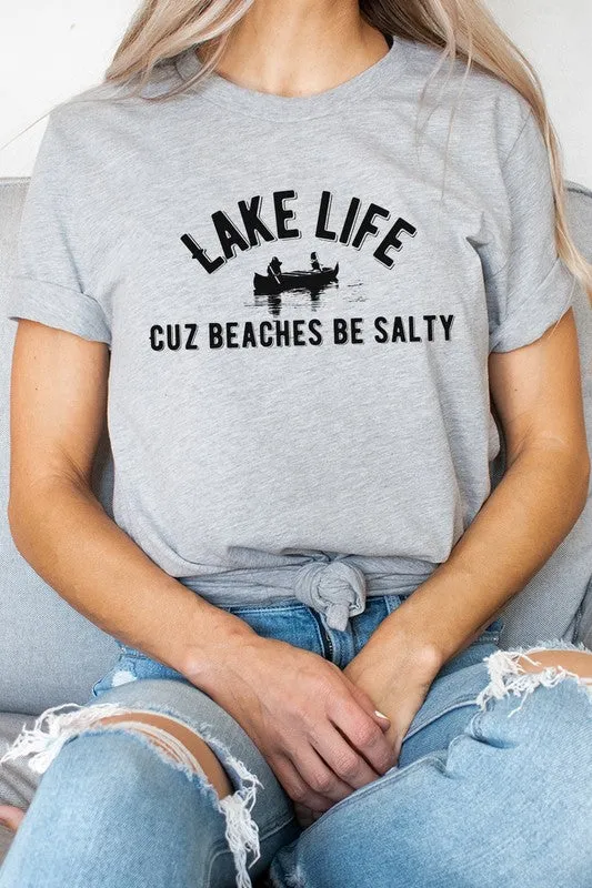 Lake Life Cuz Beaches Be Salty Graphic Tee