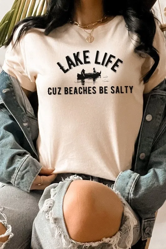 Lake Life Cuz Beaches Be Salty Graphic Tee